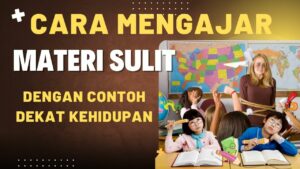 Cara Mengajar Materi Sulit - sma1banda.sch.id