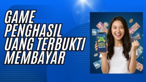 Game Penghasil Uang Terbukti Membayar - 5mantap555.com